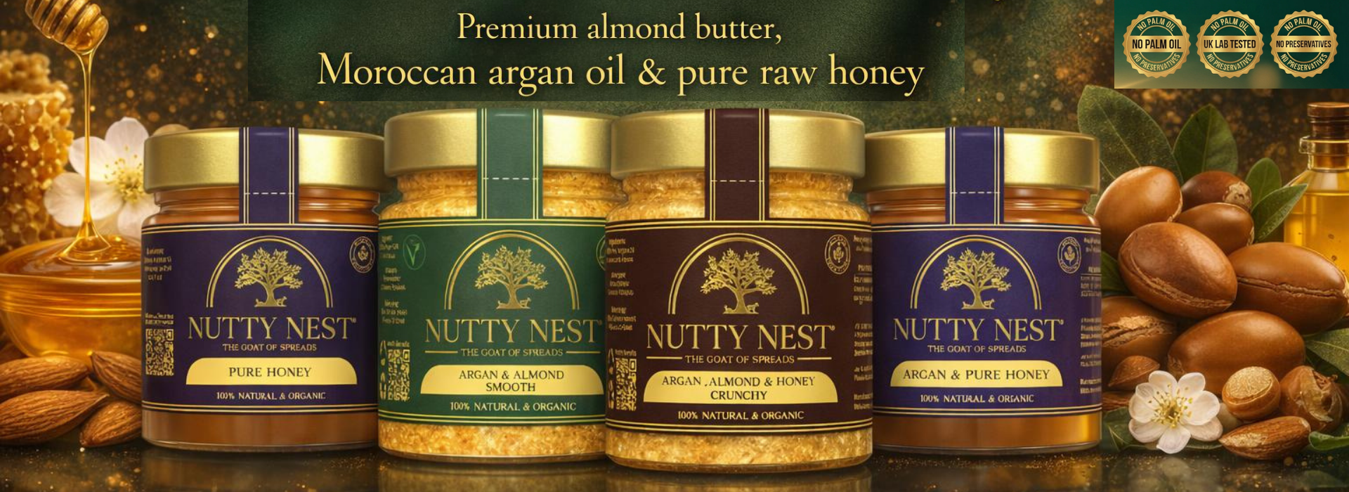 Luxury hero banner featuring the NuttyNest collection of almond butter jars made with argan oil and raw English honey, styled with natural almonds, golden honey, and Moroccan argan oil on a light stone background, conveying premium quality, purity, and clean nutrition
